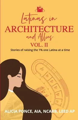 Latynoski w architekturze i sojusznicy vol. II: Historie o podnoszeniu 1% o jedną Latynoskę na raz - Latinas in Architecture and Allies Vol II: Stories of raising the 1% one Latina at a time