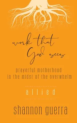 Sojusznik: Modlitewne macierzyństwo pośród nadmiaru obowiązków - Allied: Prayerful Motherhood in the Midst of the Overwhelm