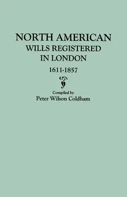 Testamenty z Ameryki Północnej zarejestrowane w Londynie, 1611-1857 - North American Wills Registered in London, 1611-1857