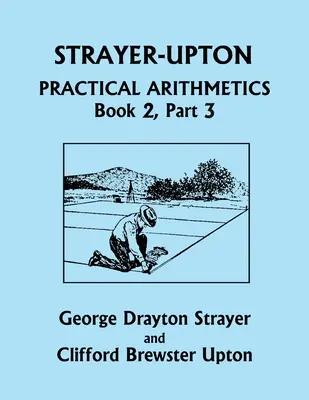 Strayer-Upton Practical Arithmetics BOOK 2, część 3 (Yesterday's Classics) - Strayer-Upton Practical Arithmetics BOOK 2, Part 3 (Yesterday's Classics)