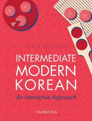 Intermediate Modern Korean: Interaktywne podejście - Intermediate Modern Korean: An Interactive Approach