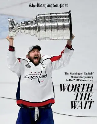 Warto czekać: pamiętna podróż Washington Capitals po Puchar Stanleya 2018 - Worth the Wait: The Washington Capitals' Memorable Journey to the 2018 Stanley Cup