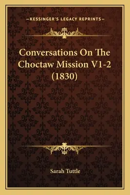 Rozmowy na temat misji Choctaw V1-2 (1830) - Conversations On The Choctaw Mission V1-2 (1830)