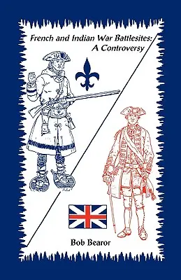 Miejsca bitew wojny francusko-indyjskiej: A Controversy - French and Indian War Battlesites: A Controversy