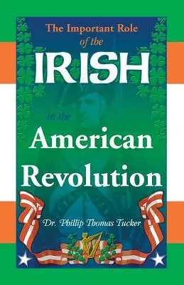 Ważna rola Irlandczyków w rewolucji amerykańskiej - The Important Role of the Irish in the American Revolution