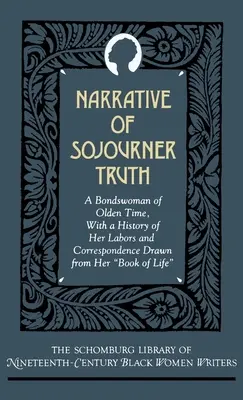 Narrative of Sojourner Truth: A Bondswoman of Olden Time, with a History of Her Labors and Correspondence Drawn from Her Book of Life (Opowieść o Sojourner Truth: dawnej niewolnicy z historią jej pracy i korespondencją zaczerpniętą z jej księgi życia) - Narrative of Sojourner Truth: A Bondswoman of Olden Time, with a History of Her Labors and Correspondence Drawn from Her Book of Life