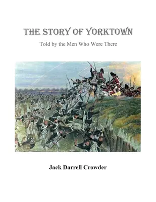 Historia Yorktown: Opowiedziana przez ludzi, którzy tam byli - The Story of Yorktown: Told By the Men Who Were There