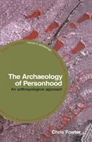 Archeologia osobowości: Podejście antropologiczne - The Archaeology of Personhood: An Anthropological Approach