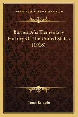 Elementarna historia Stanów Zjednoczonych autorstwa Barnesa (1918) - Barnes's Elementary History Of The United States (1918)