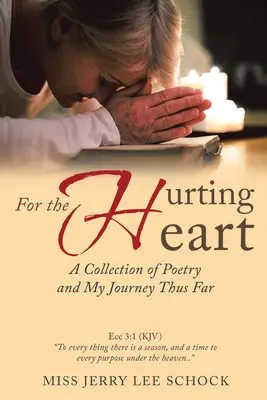 Dla zranionego serca: Zbiór poezji i moja dotychczasowa podróż - For the Hurting Heart: A Collection of Poetry and My Journey Thus Far