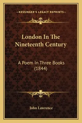 Londyn w dziewiętnastym wieku: Poemat w trzech księgach (1844) - London In The Nineteenth Century: A Poem In Three Books (1844)