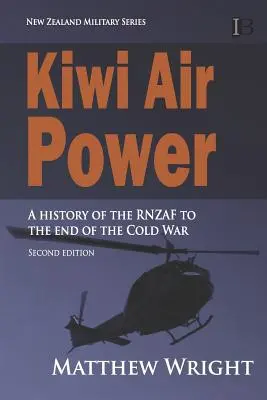 Kiwi Air Power: Historia RNZAF do końca zimnej wojny - Kiwi Air Power: A history of the RNZAF to the end of the Cold War