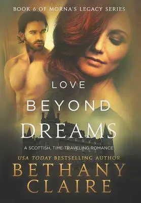 Love Beyond Dreams: Szkocki romans o podróżach w czasie - Love Beyond Dreams: A Scottish, Time Travel Romance