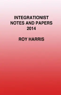 Notatki i artykuły integracyjne 2014 - Integrationist Notes and Papers 2014