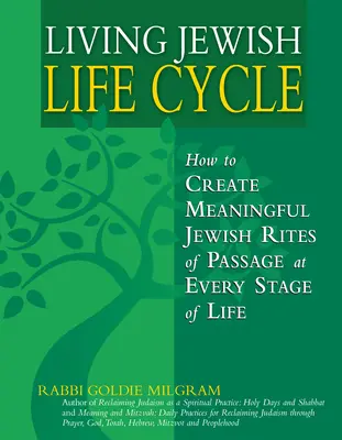 Żyjąc żydowskim cyklem życia: Jak tworzyć znaczące żydowskie obrzędy przejścia na każdym etapie życia - Living Jewish Life Cycle: How to Create Meaningful Jewish Rites of Passage at Every Stage of Life