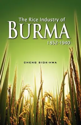 Przemysł ryżowy w Birmie 1852-1940 (First Reprint 2012) - The Rice Industry of Burma 1852-1940 (First Reprint 2012)