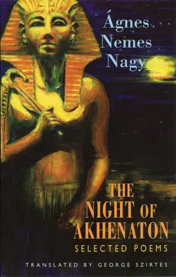 Noc Echnatona: wybrane wiersze - The Night of Akhenaton: Selected Poems