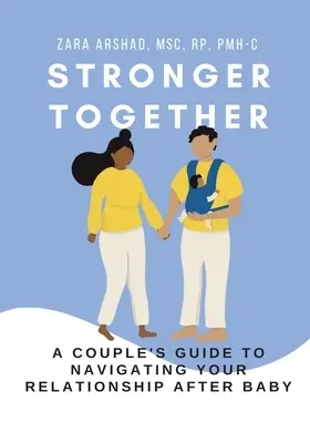 Silniejsi razem: Przewodnik dla par, jak radzić sobie w związku po urodzeniu dziecka - Stronger Together: A Couple's Guide to Navigating Your Relationship After Baby