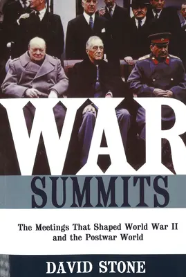 Szczyty wojenne: Spotkania, które ukształtowały II wojnę światową i powojenny świat - War Summits: The Meetings That Shaped World War II and the Postwar World