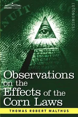 Uwagi na temat wpływu przepisów dotyczących kukurydzy oraz wzrostu lub spadku cen kukurydzy na rolnictwo i ogólny dobrobyt kraju - Observations on the Effects of the Corn Laws and of a Rise or Fall in the Price of Corn on the Agriculture and General Wealth of a Country