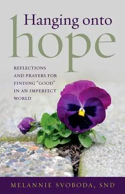 Hanging Onto Hope: Refleksje i modlitwy o znalezienie dobra w niedoskonałym świecie” - Hanging Onto Hope: Reflections and Prayers for Finding Good
