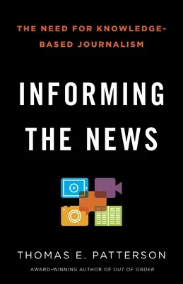 Informowanie o wiadomościach: Potrzeba dziennikarstwa opartego na wiedzy - Informing the News: The Need for Knowledge-Based Journalism