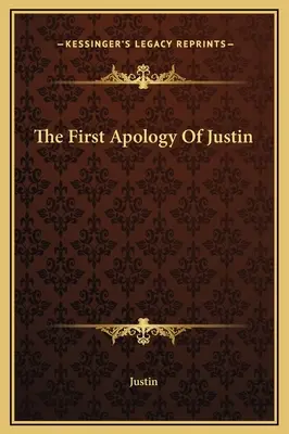 Pierwsza apologia Justyna - The First Apology Of Justin