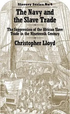 Marynarka wojenna i handel niewolnikami: tłumienie handlu afrykańskimi niewolnikami w XIX wieku - The Navy and the Slave Trade: The Suppression of the African Slave Trade in the Nineteenth Century