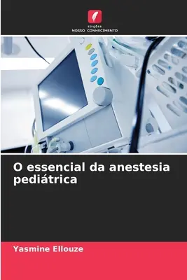 O essencial da anestesia peditrica