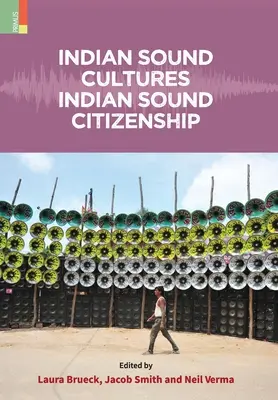 Indyjskie kultury dźwiękowe, indyjskie obywatelstwo dźwiękowe - Indian Sound Cultures, Indian Sound Citizenship