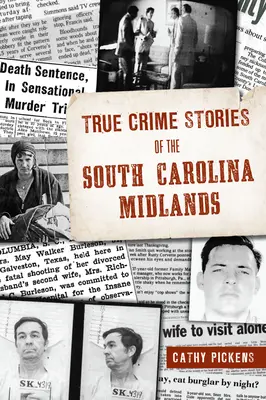 Prawdziwe historie kryminalne ze środkowej Karoliny Południowej - True Crime Stories of the South Carolina Midlands