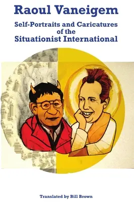 Raoul Vaneigem: Autoportrety i karykatury Międzynarodówki Sytuacjonistycznej - Raoul Vaneigem: Self-Portraits and Caricatures of the Situationist International