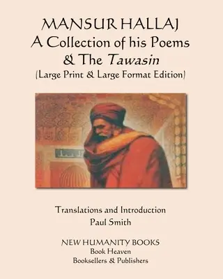MANSUR HALLAJ Zbiór jego wierszy i Tawasin: (Wydanie w dużym formacie i dużym druku) - MANSUR HALLAJ A Collection of his Poems & The Tawasin: (Large Print & Large Format Edition)