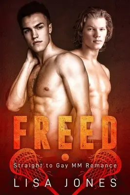 Uwolniony: romans MM od hetero do geja - Freed: Straight to Gay MM Romance