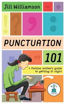 Punctuation 101: A Fiction Writer's Guide to Getting it Right (Interpunkcja 101: Przewodnik poprawnego pisania) - Punctuation 101: A Fiction Writer's Guide to Getting it Right