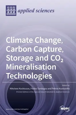 Zmiany klimatyczne, wychwytywanie i składowanie dwutlenku węgla oraz technologie mineralizacji CO2 - Climate Change, Carbon Capture, Storage and CO2 Mineralisation Technologies