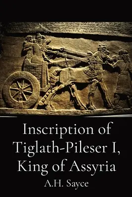 Inskrypcja Tiglat-Pilesera I, króla Asyrii - Inscription of Tiglath-Pileser I, King of Assyria
