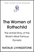 Kobiety Rothschildów - Nieopowiedziana historia najsłynniejszej dynastii świata - Women of Rothschild - The Untold Story of the World's Most Famous Dynasty