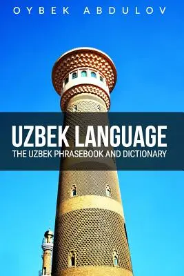 Język uzbecki: Rozmówki uzbeckie i słownik - Uzbek Language: The Uzbek Phrasebook and Dictionary