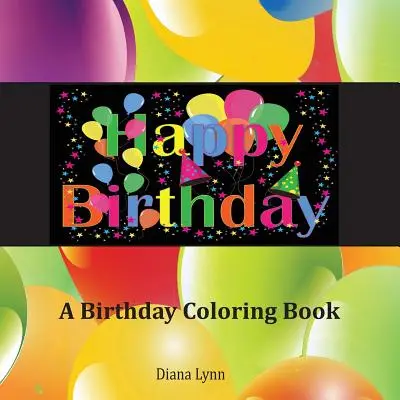 Wszystkiego najlepszego: Urodzinowa książka do kolorowania - Happy Birthday: A Birthday Coloring Book