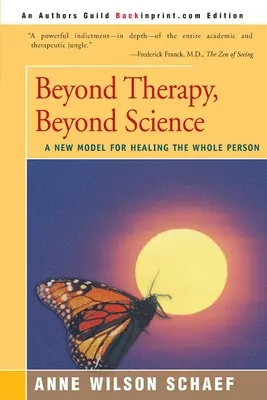 Poza terapią, poza nauką: Nowy model uzdrawiania całej osoby - Beyond Therapy, Beyond Science: A New Model for Healing the Whole Person