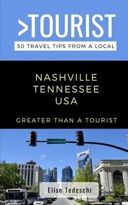 Greater Than a Tourist - Nashville Tennessee USA: 50 porad podróżniczych od lokalnych mieszkańców - Greater Than a Tourist- Nashville Tennessee USA: 50 Travel Tips from a Local