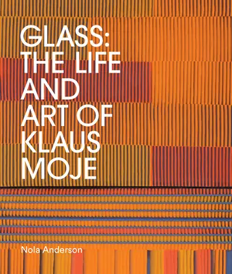 Glass: Życie i sztuka Klausa Mojego - Glass: The Life and Art of Klaus Moje