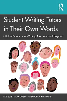 Studenccy nauczyciele pisania we własnych słowach: Globalne głosy na temat centrów pisania i nie tylko - Student Writing Tutors in Their Own Words: Global Voices on Writing Centers and Beyond