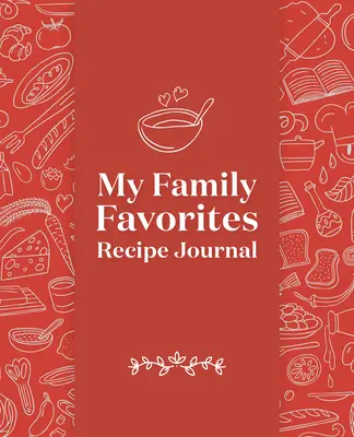 My Family Favorites Recipe Journal: Pusty dziennik pamiątkowy - My Family Favorites Recipe Journal: A Blank Keepsake Journal