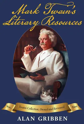 Zasoby literackie Marka Twaina: Rekonstrukcja jego biblioteki i czytania, tom II - Mark Twain's Literary Resources: A Reconstruction of His Library and Reading, Vol II