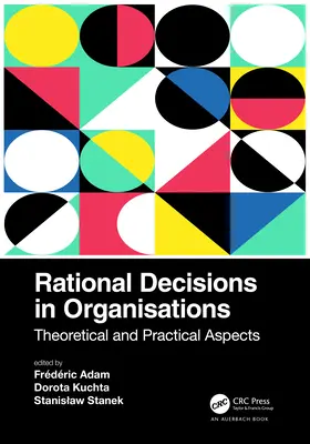 Racjonalne decyzje w organizacjach: Aspekty teoretyczne i praktyczne - Rational Decisions in Organisations: Theoretical and Practical Aspects