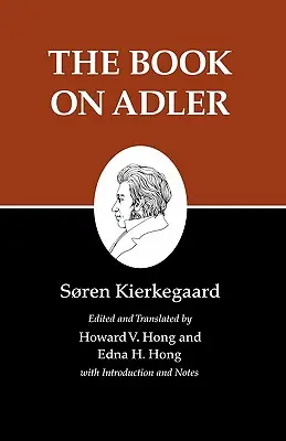 Pisma Kierkegaarda, XXIV, tom 24: Książka o Adlerze - Kierkegaard's Writings, XXIV, Volume 24: The Book on Adler