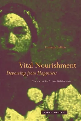 Witalne pożywienie: Odchodząc od szczęścia - Vital Nourishment: Departing from Happiness