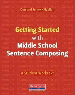 Getting Started with Middle School Sentence Composing: Podręcznik dla uczniów - Getting Started with Middle School Sentence Composing: A Student Worktext